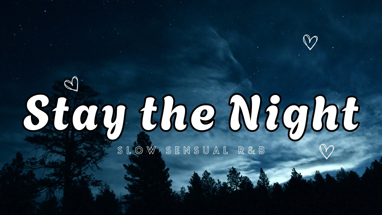 Stay the Night 🌙 | Slow Sensual R&B | Late Night Vibes