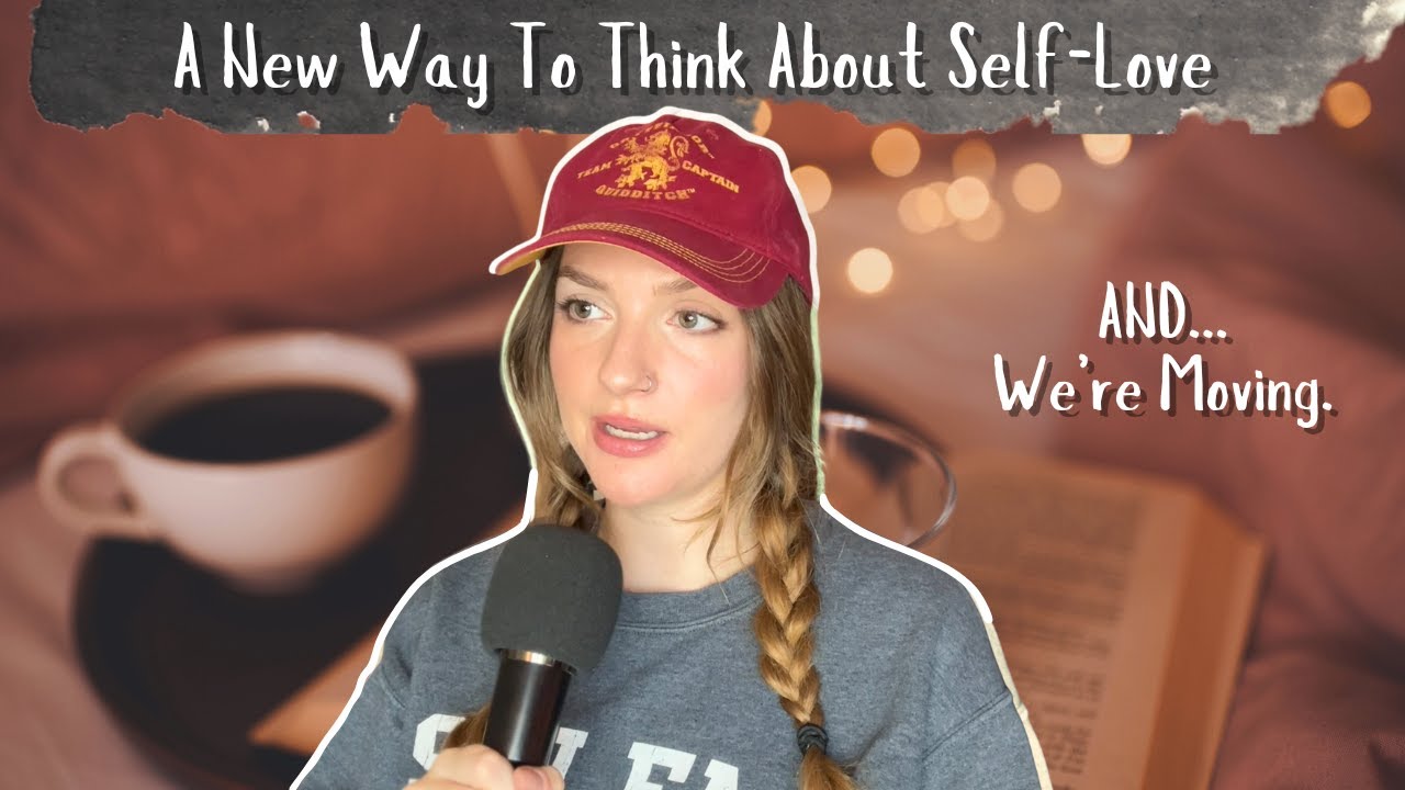 what self-love really looks like (we’re moving)👀 