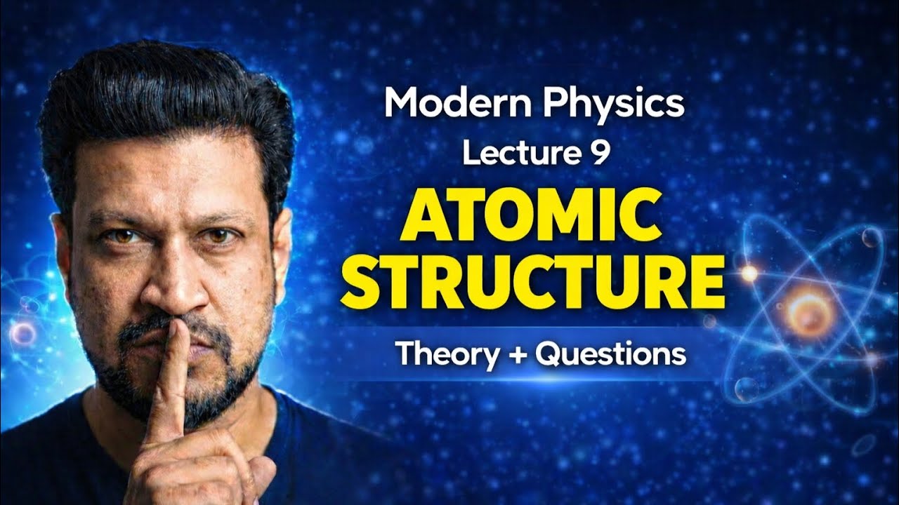 Modern physics , Atomic Structure | NEET 2026 | Class 12 Physics by Ashish Nimawat