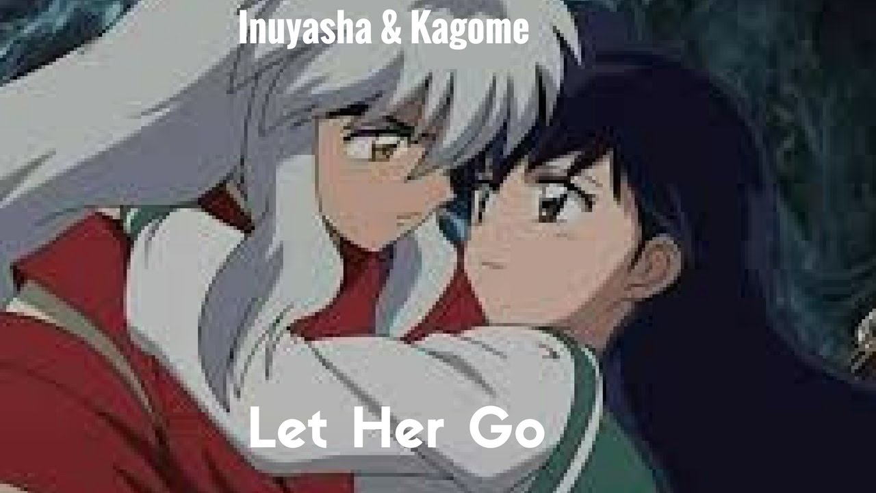 Inuyasha & Kagome AMV Let Her Go