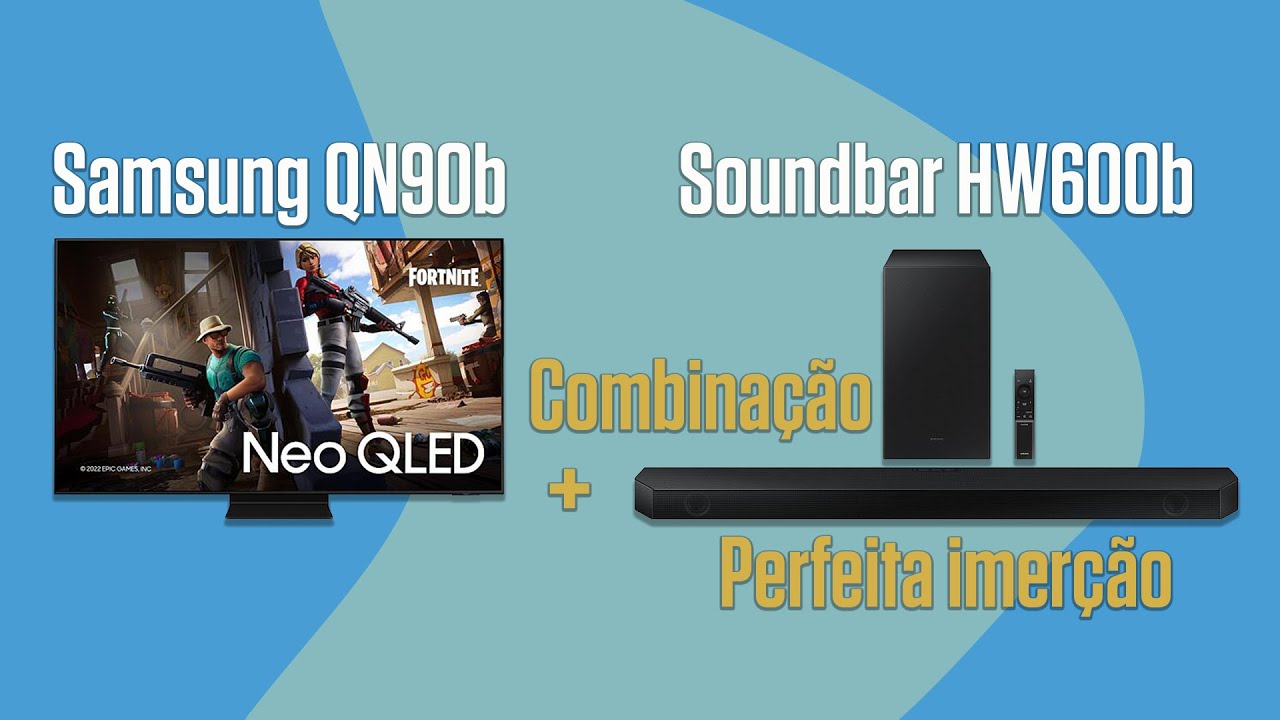 SAMSUNG QN90B | SOUNDBAR HW600B | PRIMEIRA IMPRESSÃO