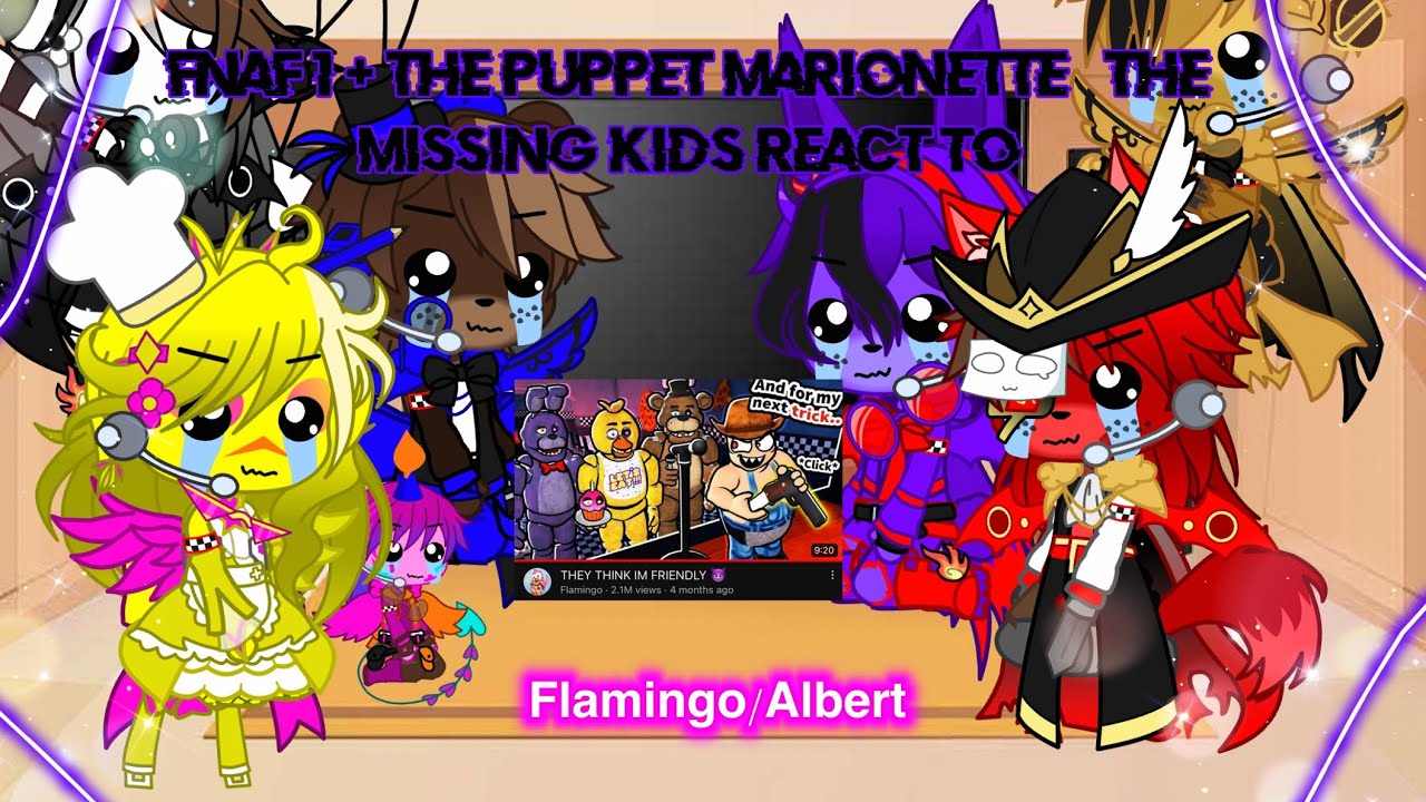 FNaF 1 + The Puppet/Marionette / The Missing Kids react to Flamingo/ Albert (Credits in desc)|Not og