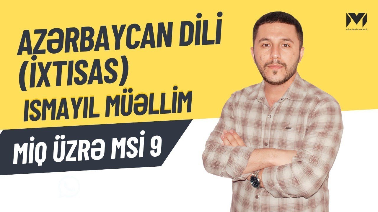 MSİ-9 (2024). Filologiya ixtisası üzrə (Azərbaycan dili) fənnindən sualların izahı.(İsmayıl müəllim)