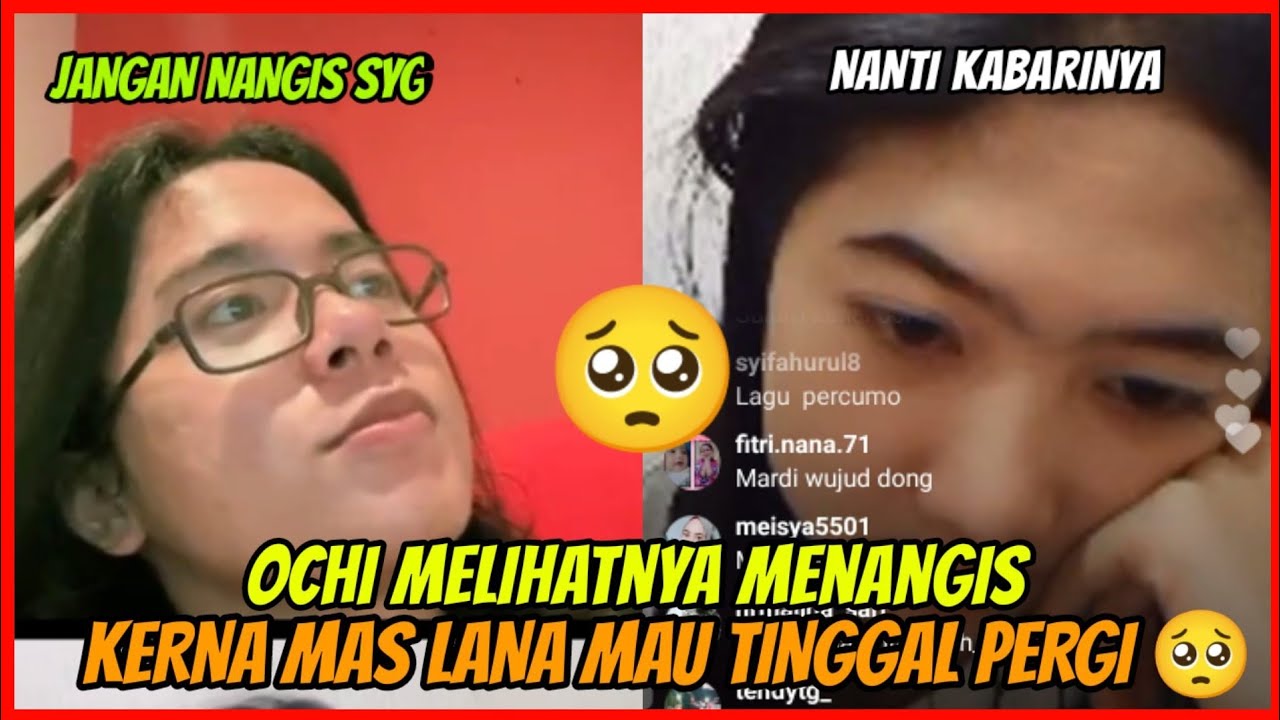 LIVE IG MAULANA OCHI SEPERTI MENANGIS, KERNA LANA MAU PERGI 🥺😭