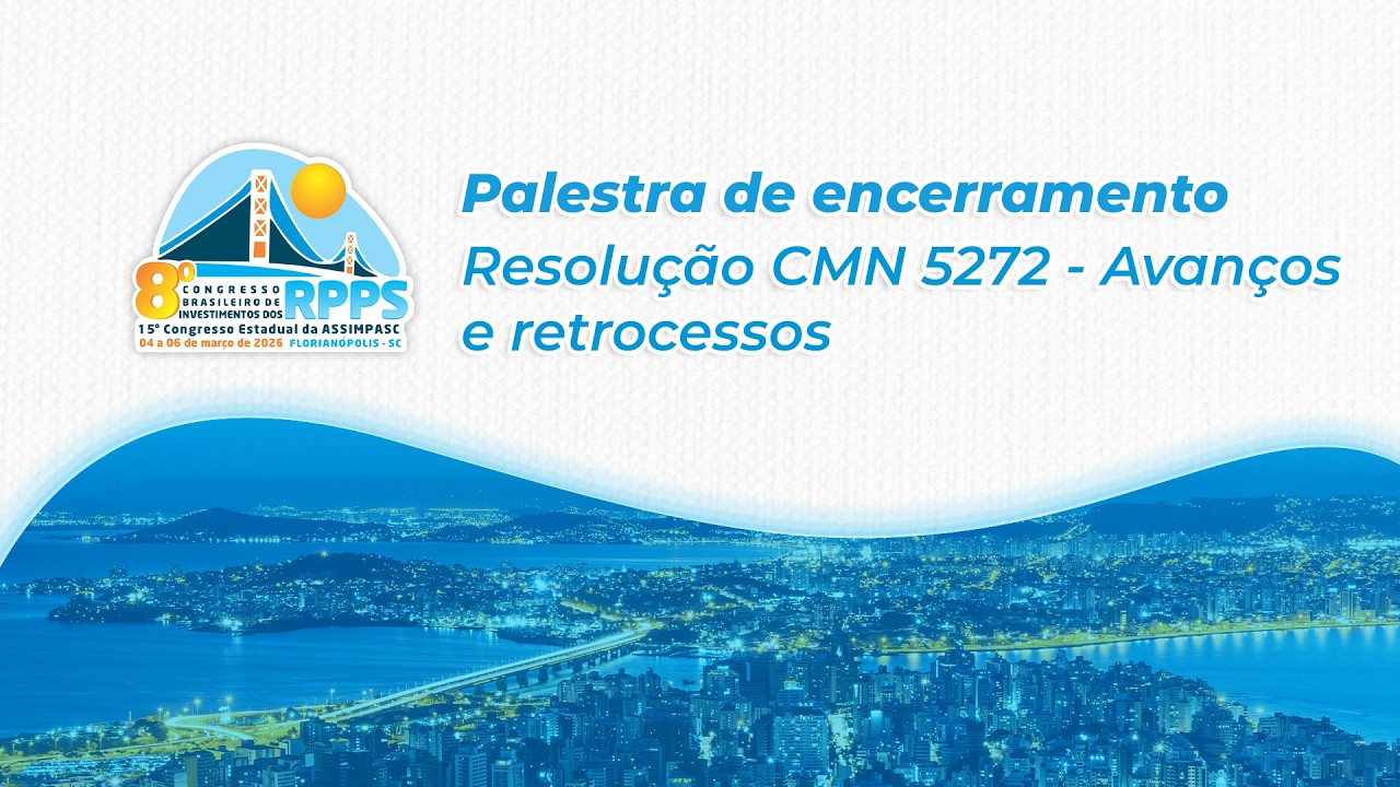 Palestra de Encerramento - Resolução CMN 5272 - Avanços e retrocessos