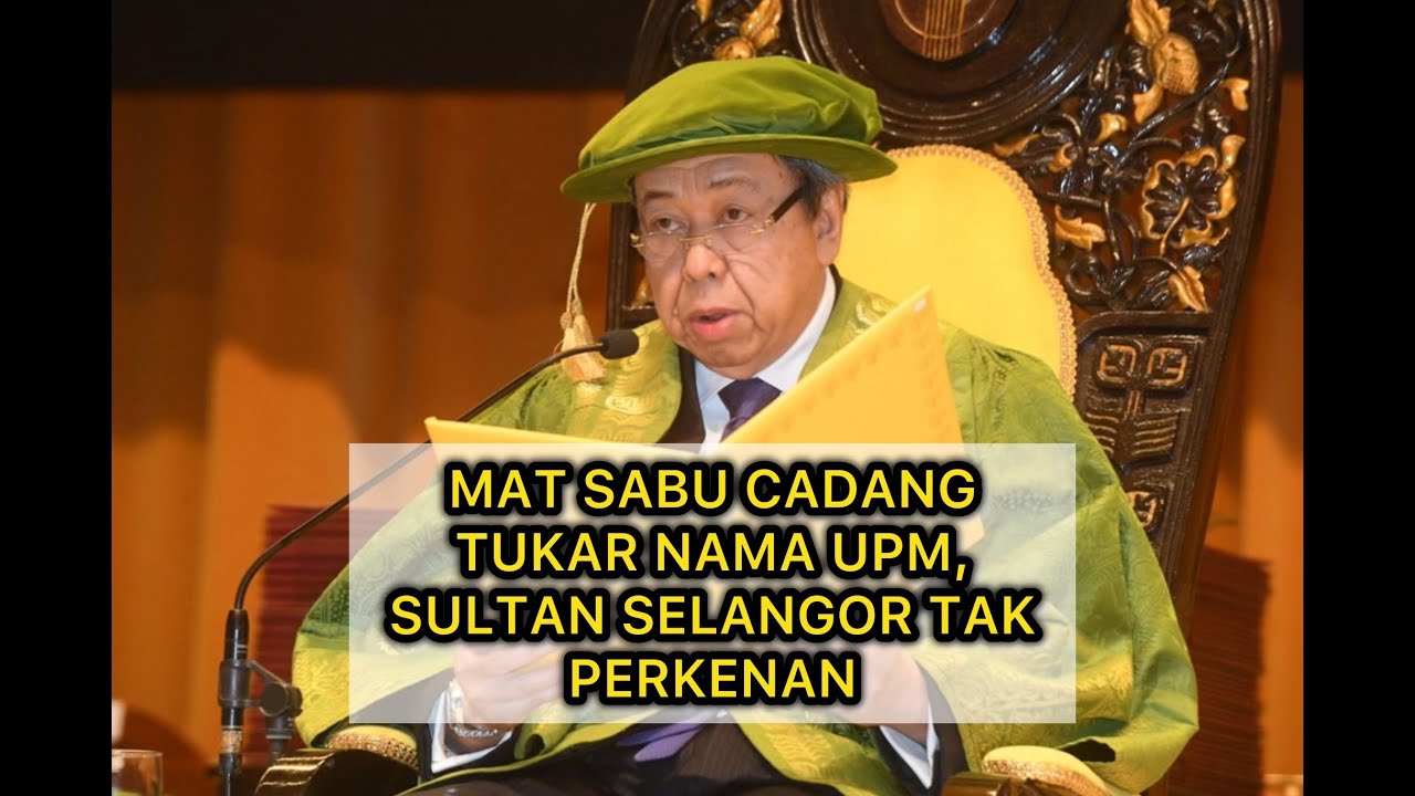 Mat Sabu cadang tukar nama UPM, Sultan Selangor bertitah tak perkenan