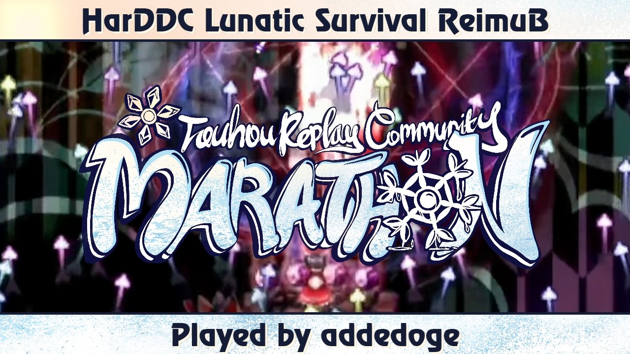TRC Marathon 2026: HarDDC Lunatic Survival ReimuB by addedoge