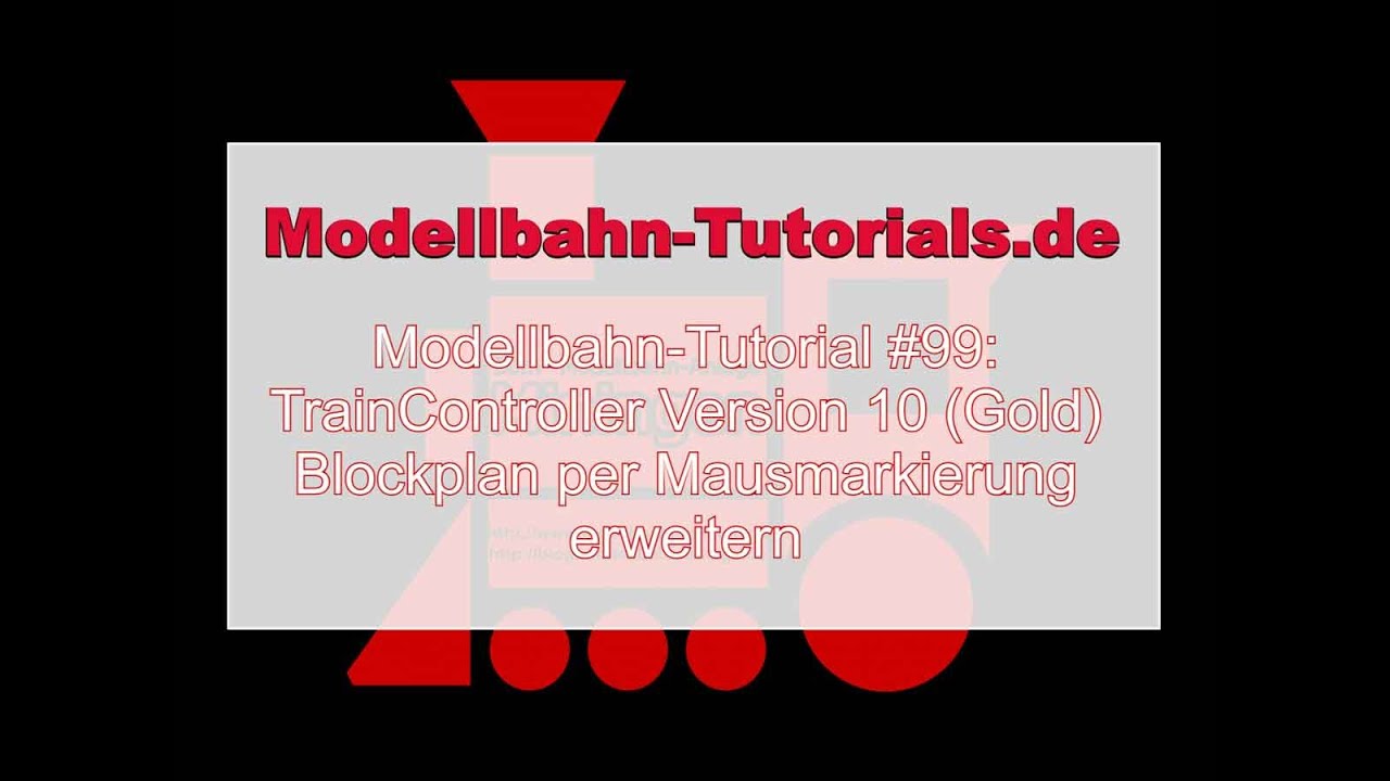Modellbahn-Tutorial #99: Blockplan per Mausmarkierung erweitern (TrainController Version 10 (Gold))