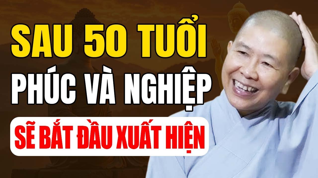 Sau 50 Tuổi, Phúc Và Nghiệp Của Một Người Sẽ Dần Xuất Hiện | Ni Sư Hạnh Chiếu