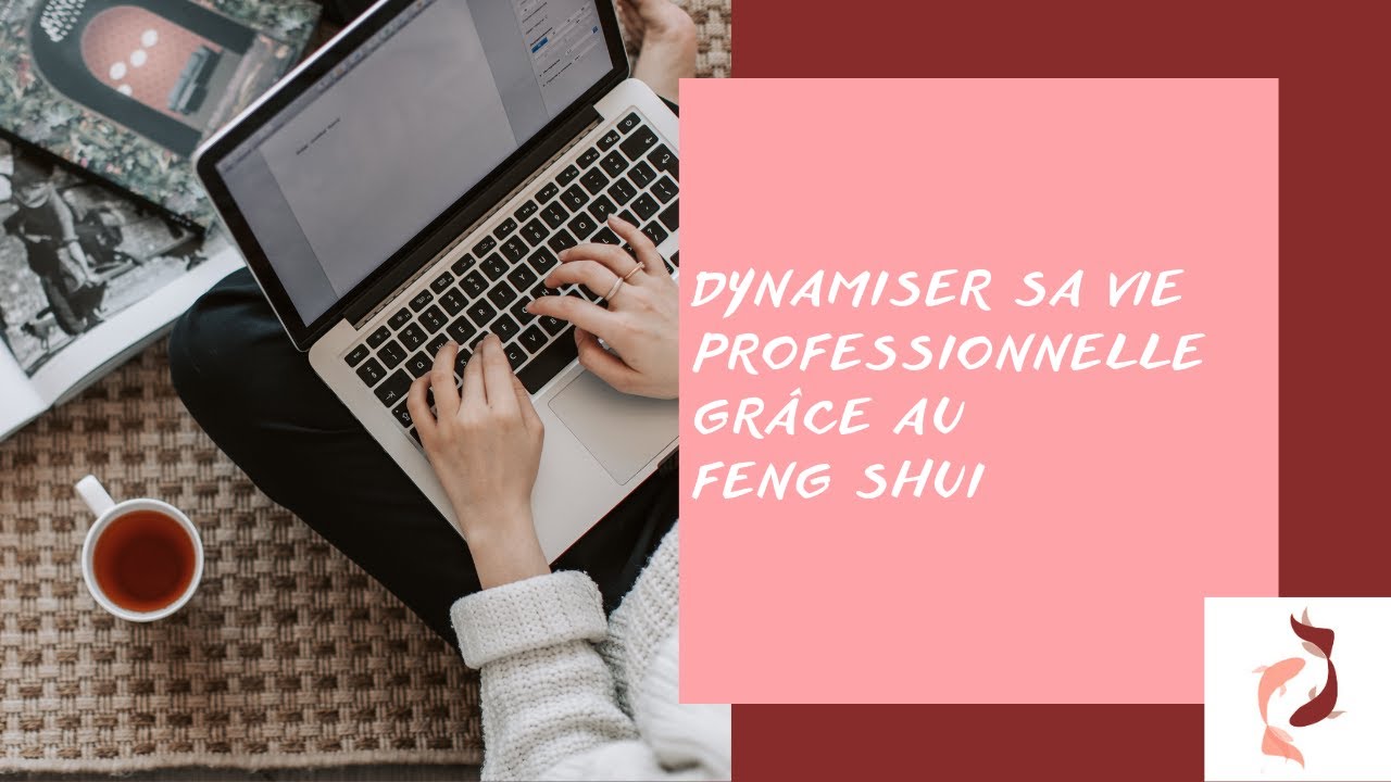 Dynamiser sa vie professionnelle grâce au Feng Shui