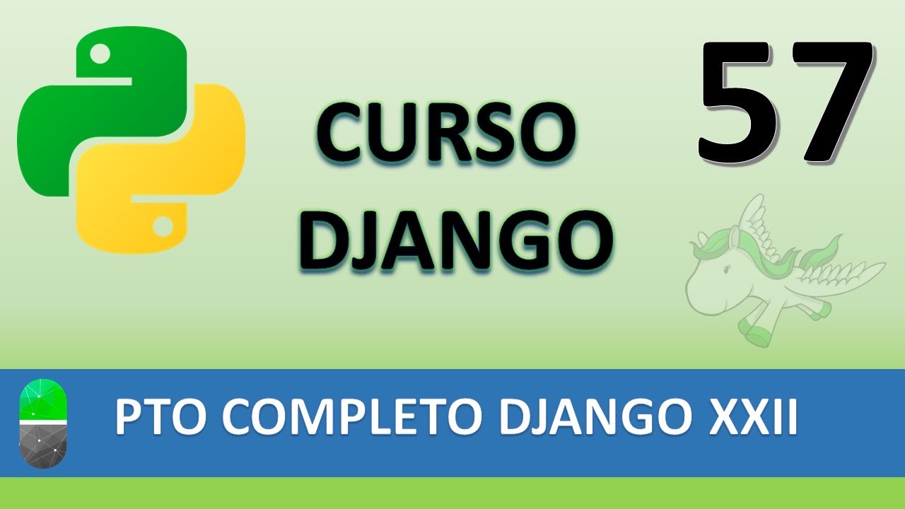 Curso Django. Proyecto web completo XXII. Vídeo 57