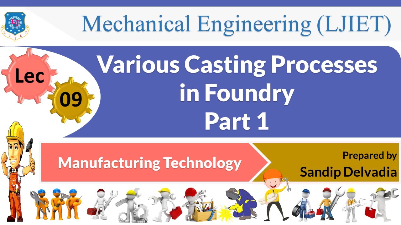 L 09 Various Casting Processes in Foundry Part 1 | Manufacturing Technology | Mechanical