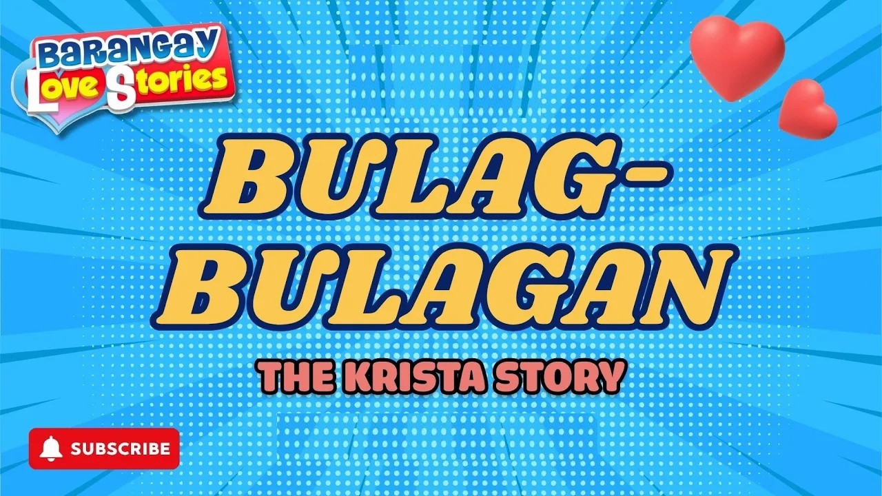 BULAG-BULAGAN - THE KRISTA STORY _ BARANGAY LOVE STORIES _ PAPA DUDUT STORIES