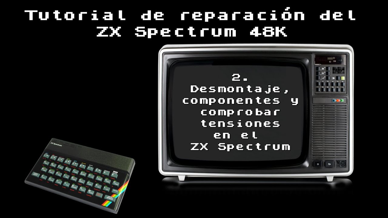 Tutorial reparación ZX Spectrum 48K. Desmontaje, componentes y comprobar tensiones. Cap.2