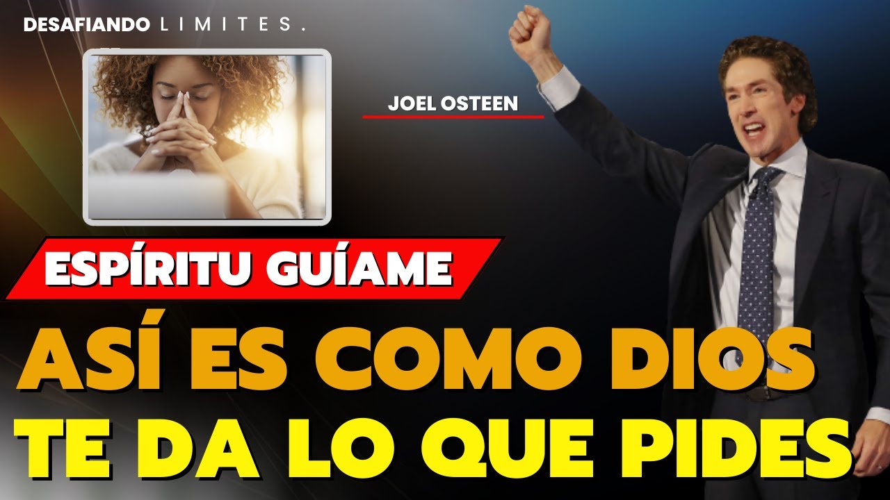 SI ORAS DE ESTA MANERA, NADA TE SERÁ NEGADO – JOEL OSTEEN.