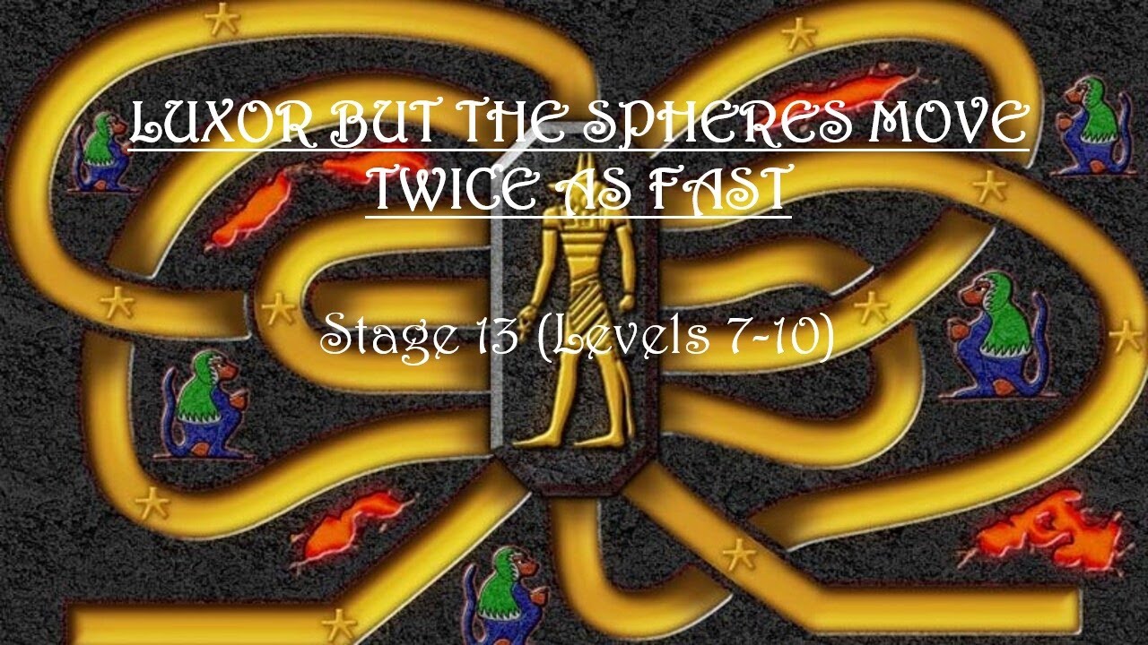 Luxor But The Spheres Move Twice As Fast (Stage 13, Part 2)