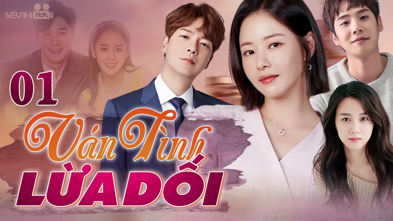 Phim H&agrave;n Quốc | V&Aacute;N T&Igrave;NH LỪA DỐI - Tập 01 (Lồng Tiếng) | Si&ecirc;u Phẩm Phim T&igrave;nh Cảm B&aacute;o Th&ugrave; Hay 2026
