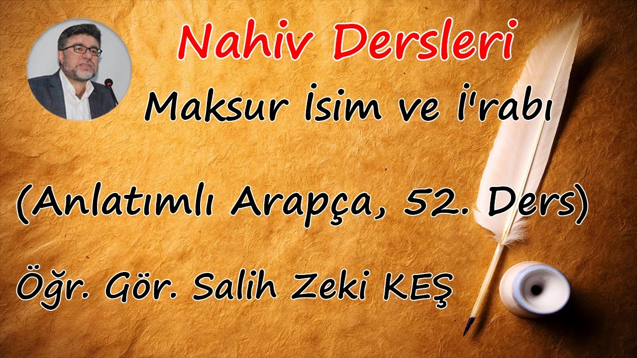 Maksur İsim ve İ'rabı  (Anlatımlı Arapça, 52. Ders)