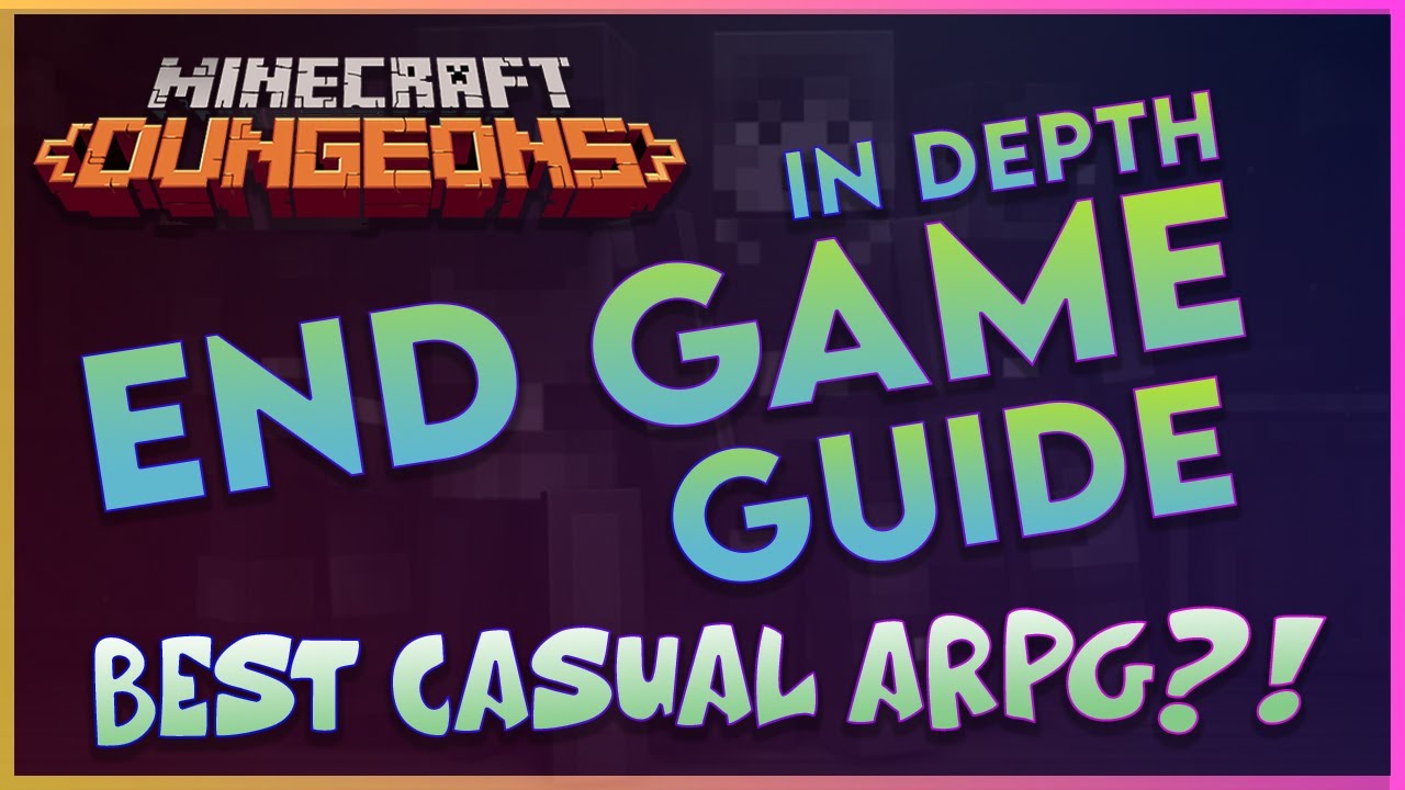 Minecraft Dungeons End Game Guide - Everything You Need To Know!