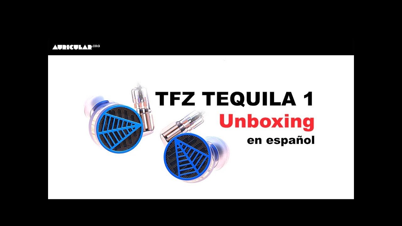 TFZ Tequila 1 Unboxing en espa&ntilde;ol