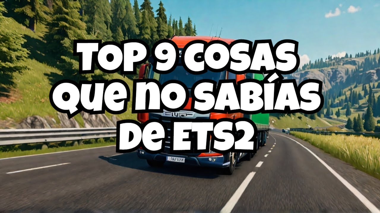 9 cosas que no sabías sobre Euro Truck Simulator 2
