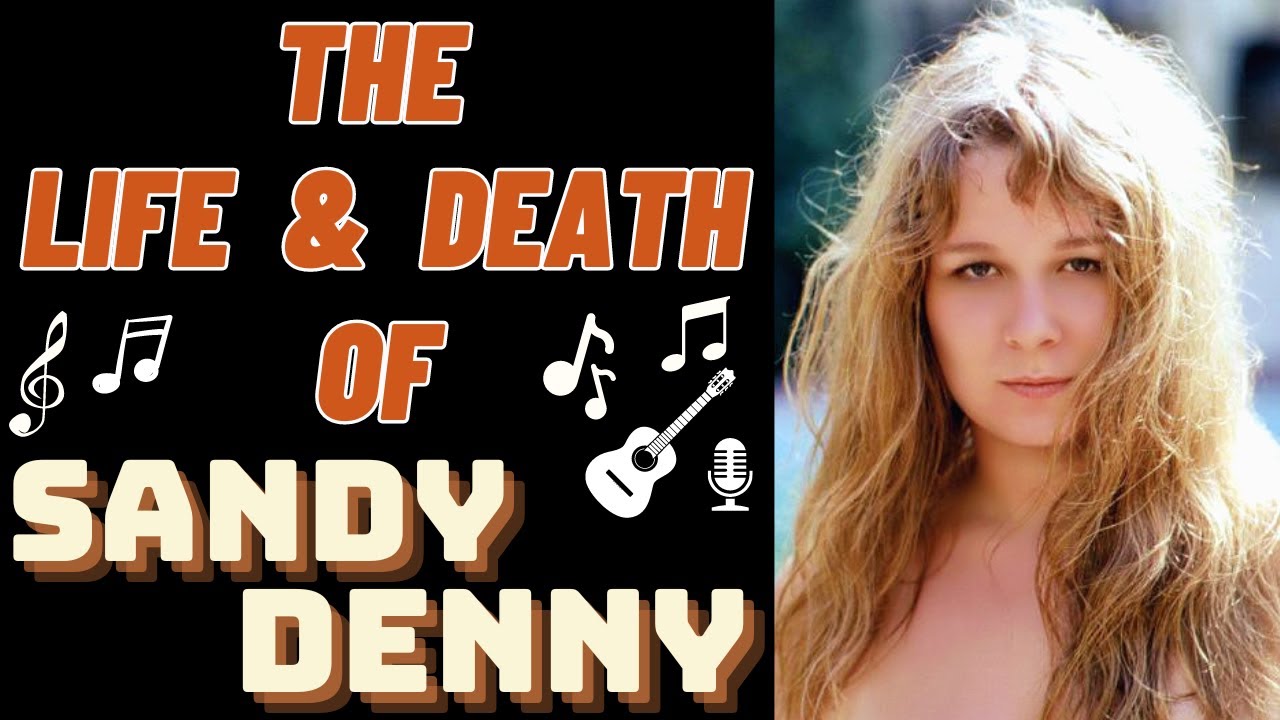 The Life & Death of Fairport Convention's SANDY DENNY