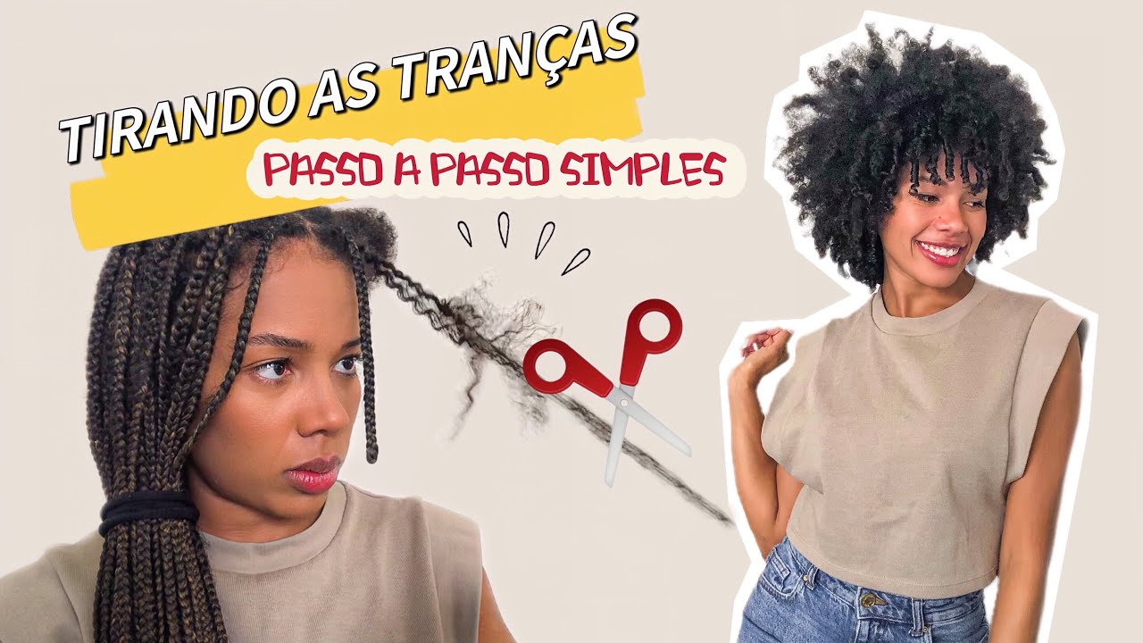 Como retirar CORRETAMENTE suas tranças | PASSO A PASSO
