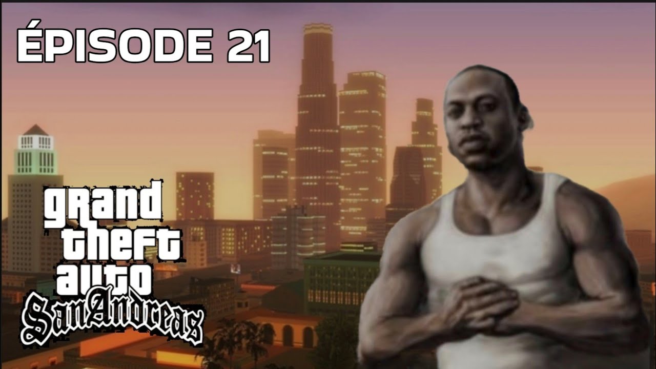 GTA SAN ANDREAS #21 | L’AFFRONTEMENT 
