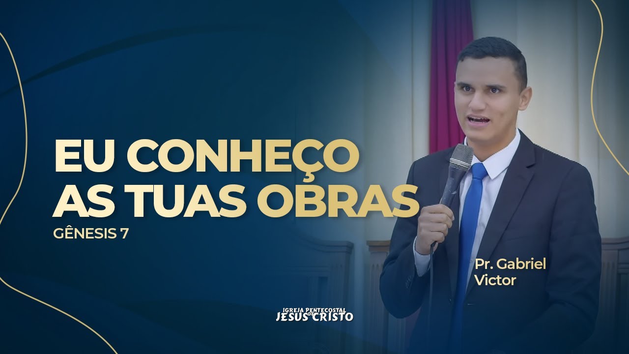 Pr. Gabriel Victor | Gênesis 7.1 | Eu conheço as tuas Obras