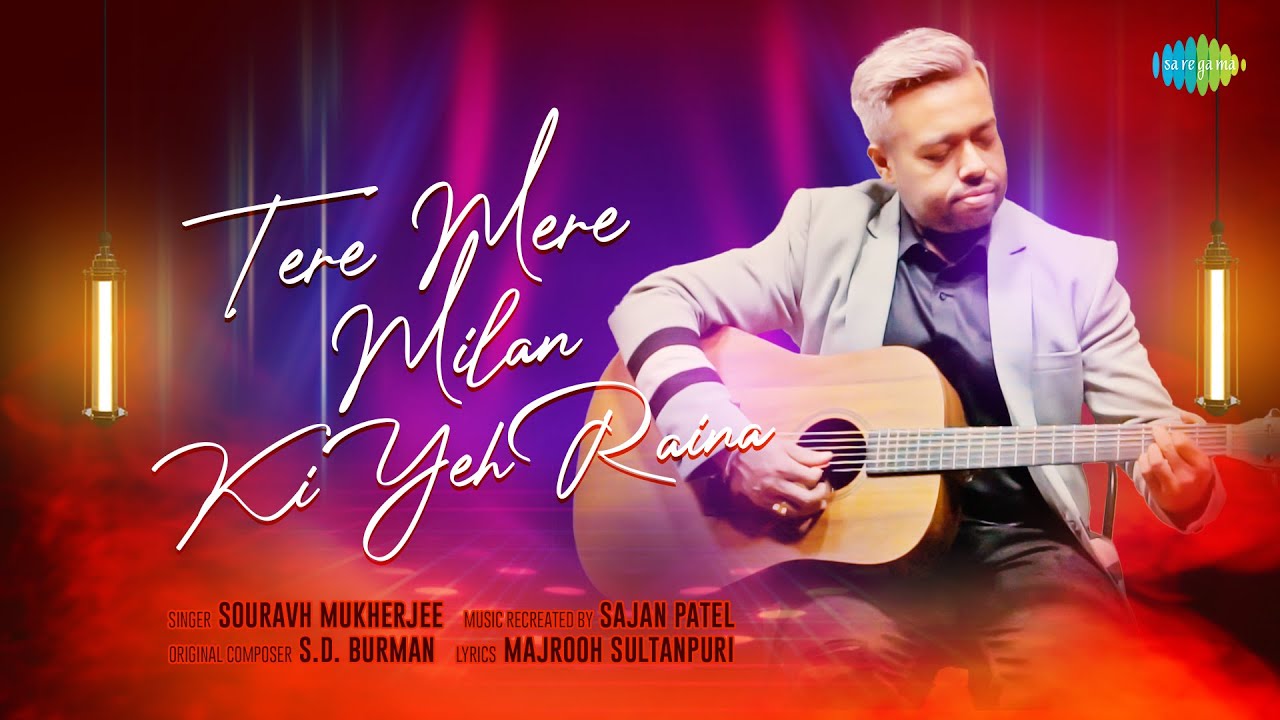 Tere Mere Milan Ki Yeh Raina | Souravh Mukherjee | Sajan Patel | Romantic Bollywood SOng