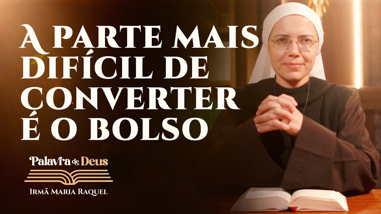 A parte mais difícil de converter é o bolso (Lc 16,1-13) Palavra de Deus | Irmã Maria Raquel 21/09