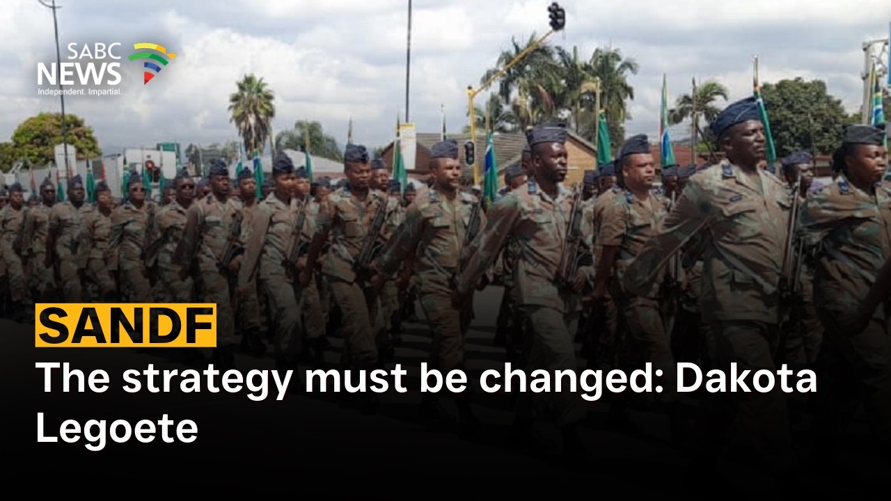 SANDF Deployment | The strategy must be changed: Dakota Legoete