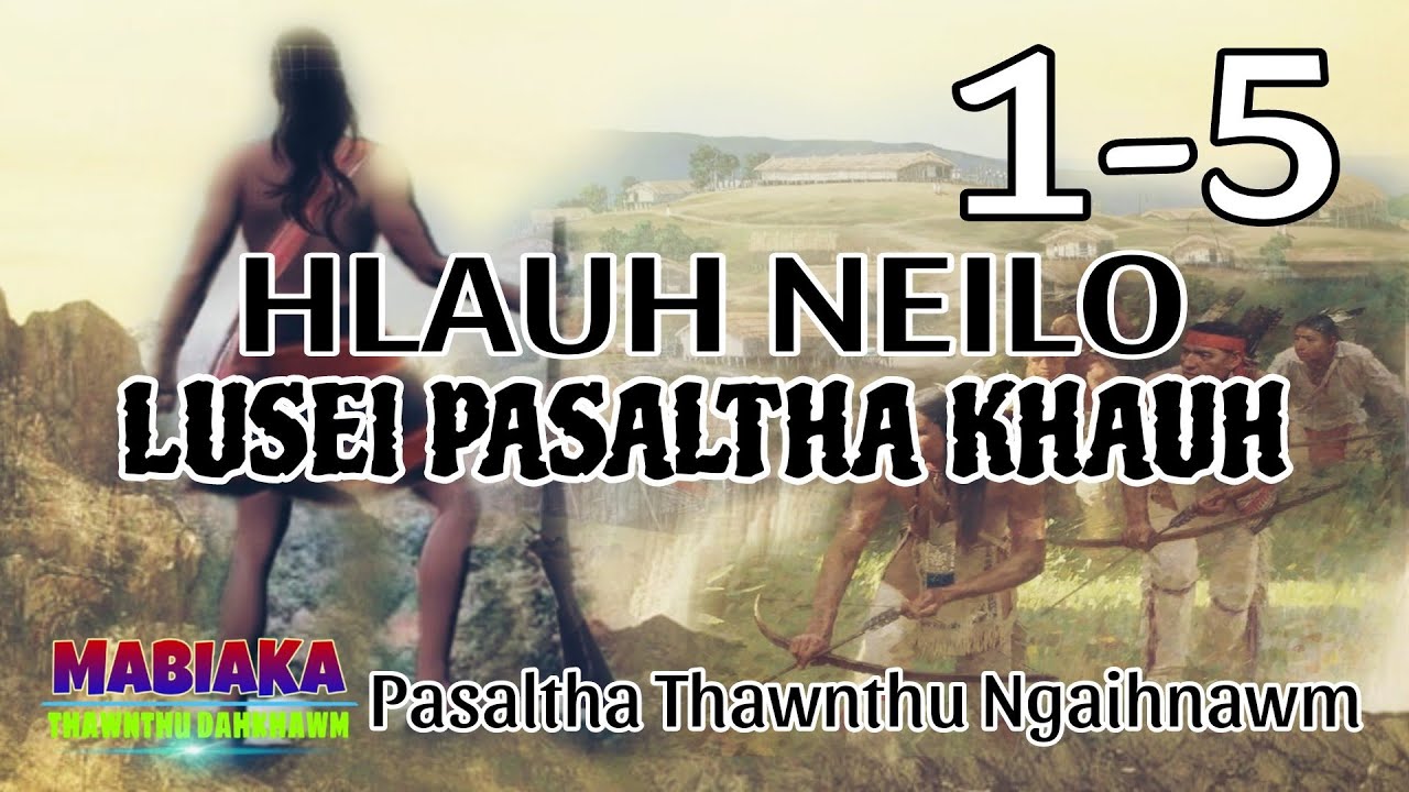 HLAUH NEILO LUSEI PASALTHA KHAUH# Episode: 1-5