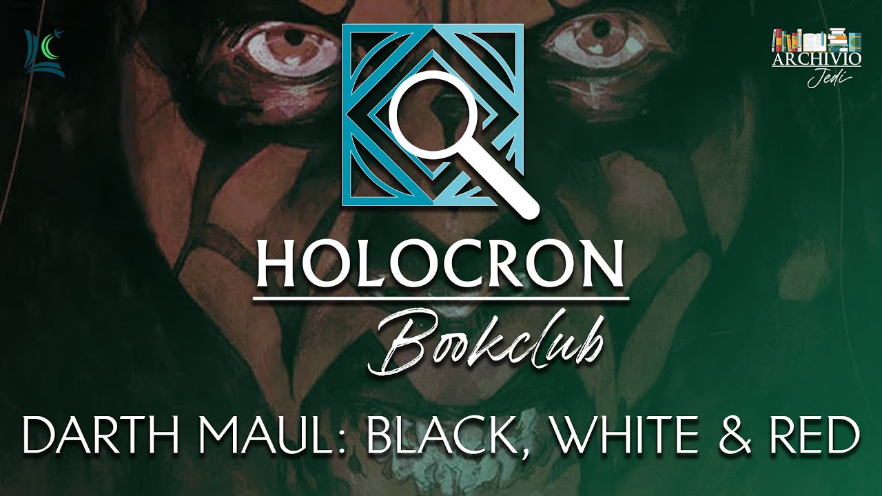 HOLOCRON BOOKCLUB S04E03 - Darth Maul: Black, White & Red - STAR WARS