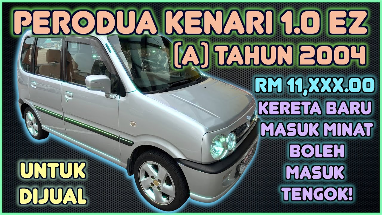 PERODUA KENARI 1.0 EZ (A) TAHUNH 2004 UNTUK DIJUAL
