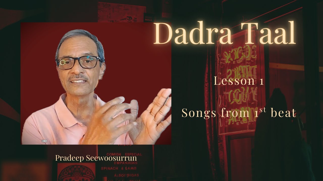 DADRA Taal - Lesson1: Songs from the 1st beat_ Pradeep Seewoosurrun