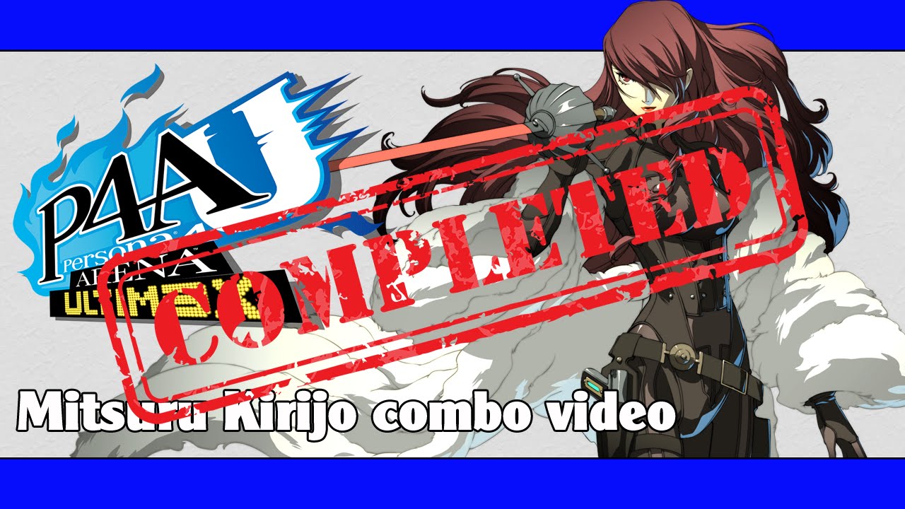 P4AU: Mitsuru Kirijo combo video (FINAL VERSION)