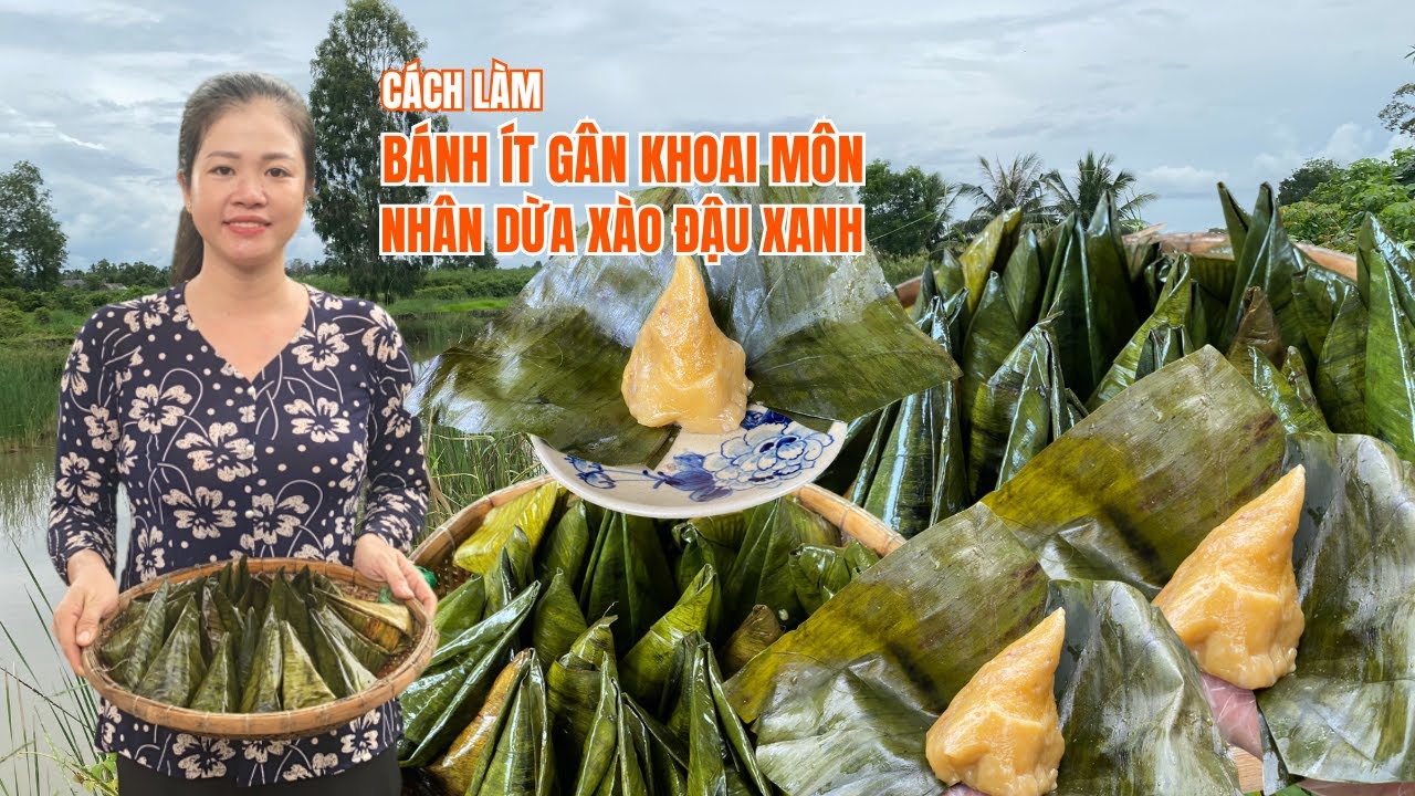 CÁCH LÀM BÁNH ÍT GÂN KHOAI MÔN - VỎ DẺO BÙI, NHÂN DỪA ĐẬU XANH BÉO NGỌT