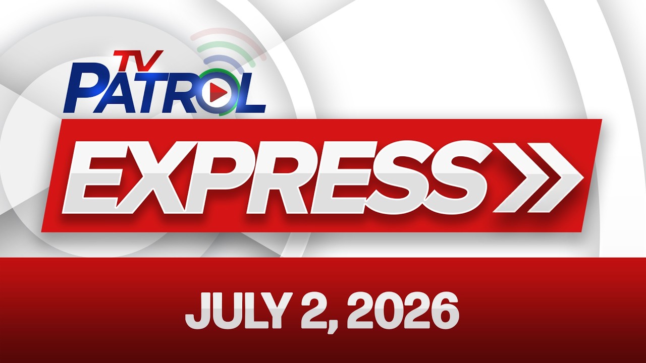 TV Patrol Express | July 2, 2026