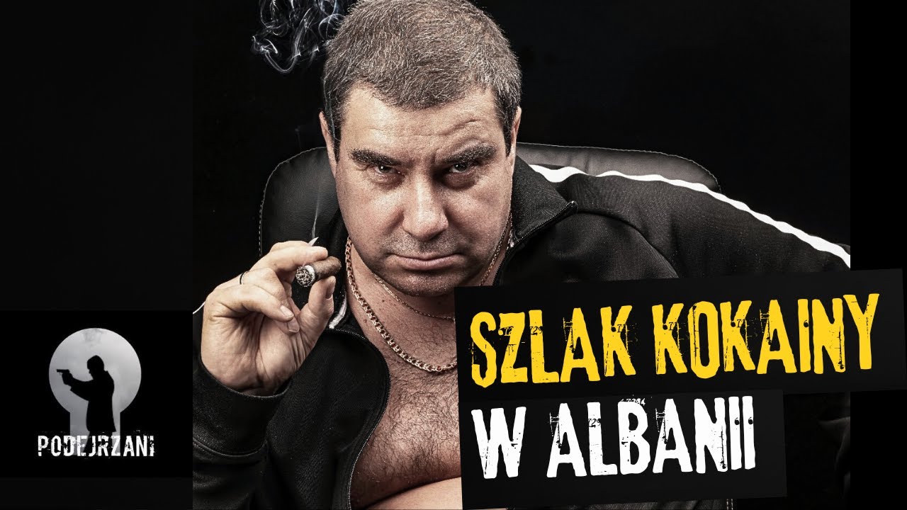Koka, kartele i gangsterzy. Szlak bałkański w Albanii