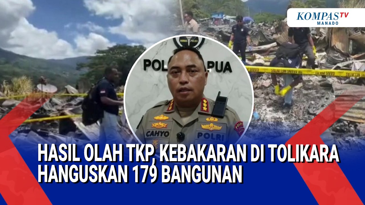 HASIL OLAH TKP, KEBAKARAN DI TOLIKARA HANGUSKAN 179 BANGUNAN