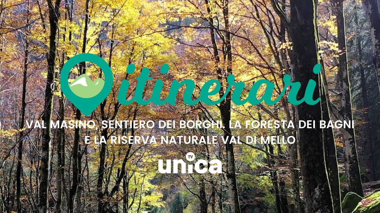 ITINERARI: VAL MASINO, SENTIERO DEI BORGHI. LA FORESTA DEI BAGNI E LA RISERVA NATURALE VAL DI MELLO