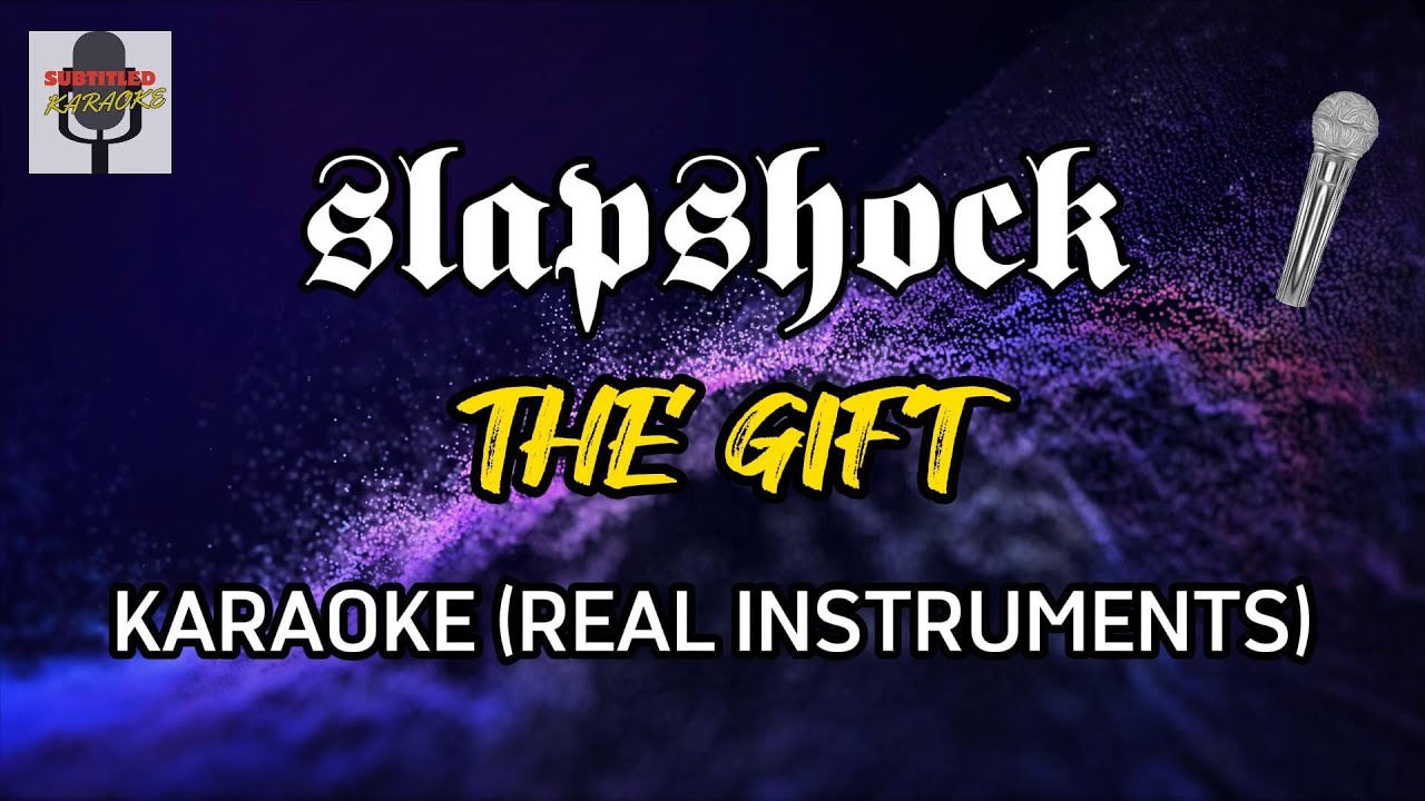 Slapshock - The Gift (Instrumentals and Lyrics) Karaoke Version