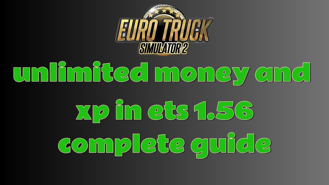 How to get unlimited money and xp in ets2 1.56 | Euro Truck Simulator 2 Unlimited Money Mod