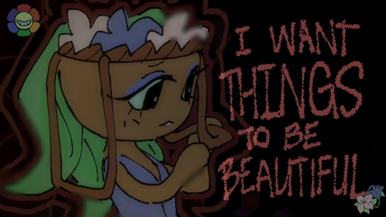 I WANT THINGS TO BE BEAUTIFUL | ANIMATION | DANDY'S WORLD 