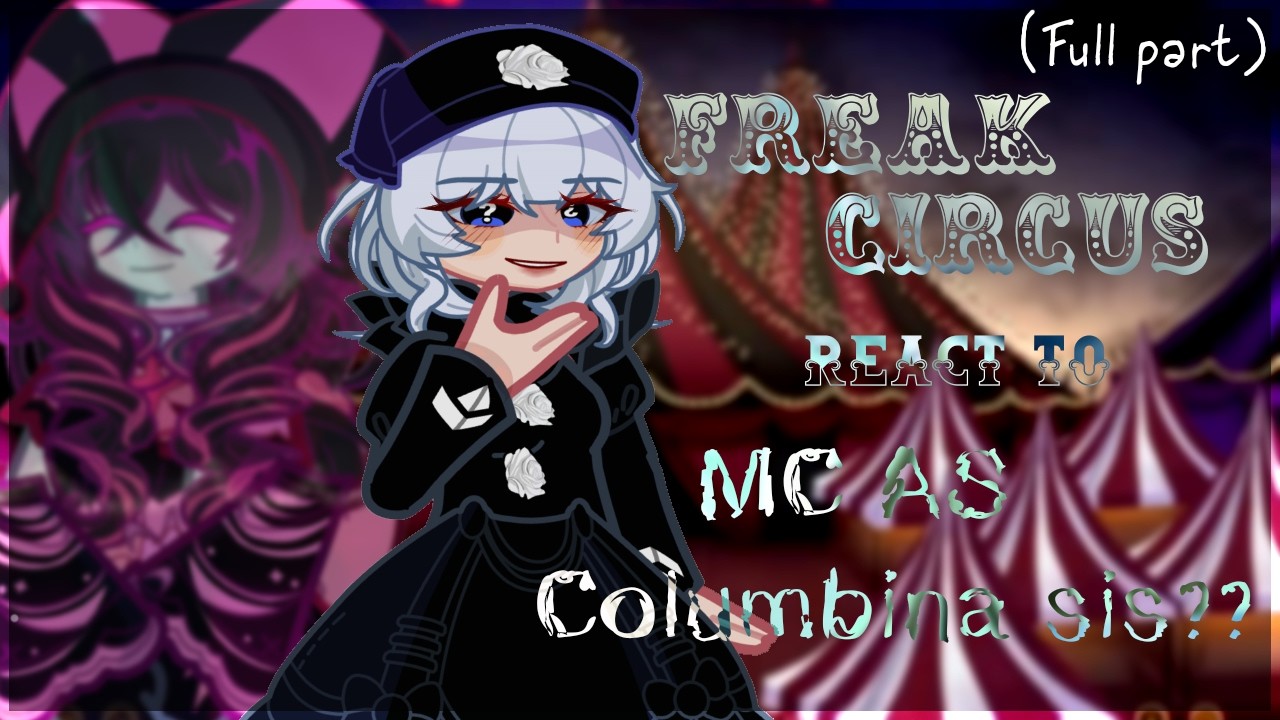 𝜗ৎ ⚠️2X SPEED!!⚠️ TFC REACT TO MC AS COLUMBINA SISTER || FREAK CIRCUS X DIFFERENT UNIVERSE AU ||  𝜗ৎ