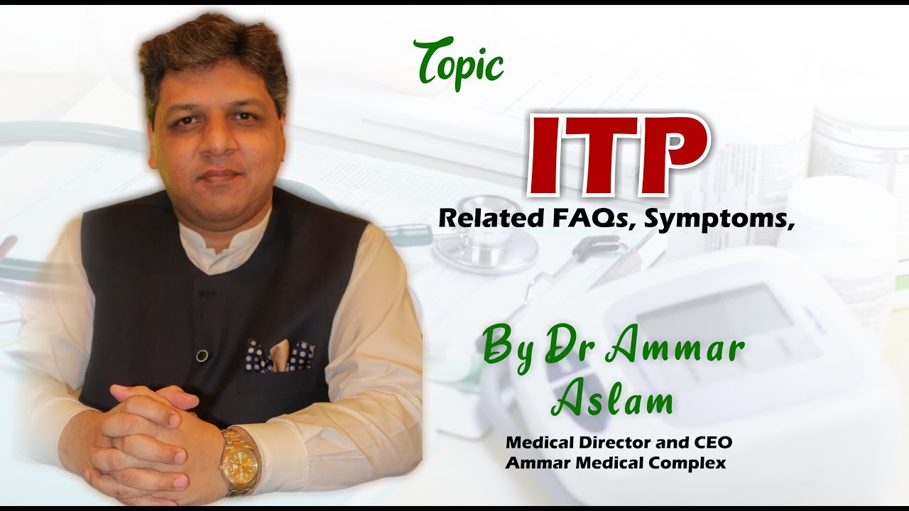 Idiopathic Thrombocytopenic Purpura (ITP) Disease | Dr Ammar Aslam