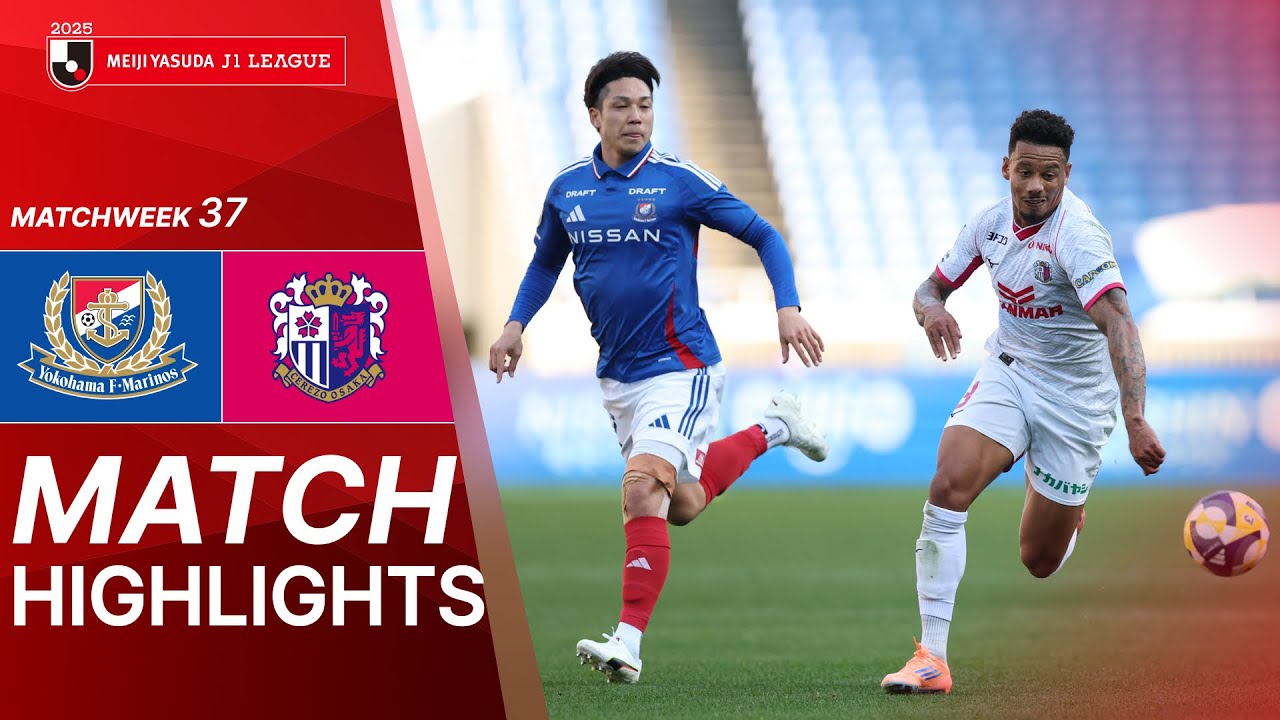 Yokohama F•Marinos vs Cerezo Osaka - Game Highlights | 2025 J1 LEAGUE | MW37