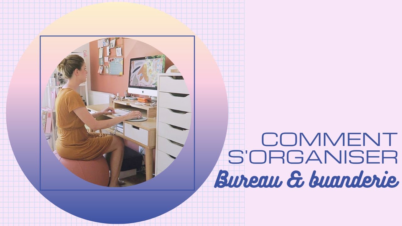 COMMENT S’ORGANISER | Bureau & buanderie