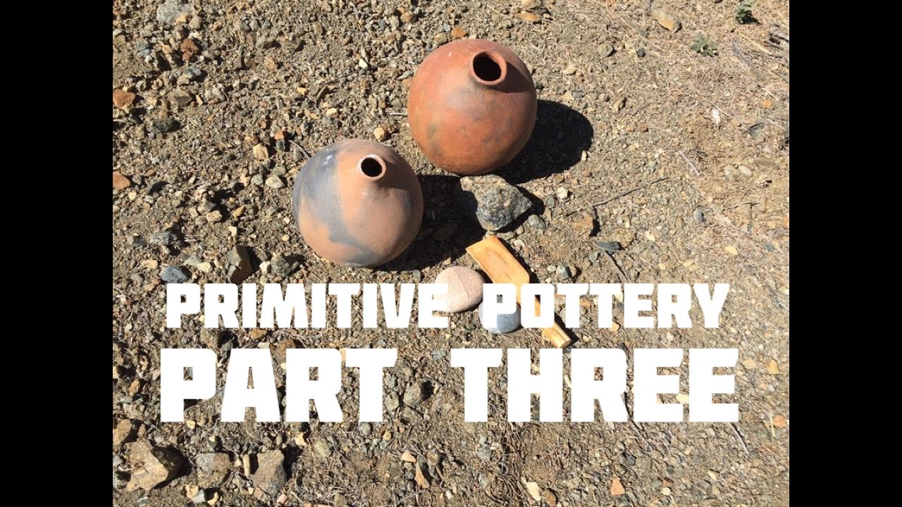 Primitive Pottery (Part 3 of 3)